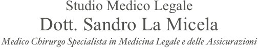 Studio Medico Legale 
Dott. Sandro La Micela
Medico Chirurgo Specialista in Medicina Legale e delle Assicurazioni